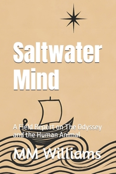 Paperback Saltwater Mind: A Field Report on The Odyssey and the Human Animal Book
