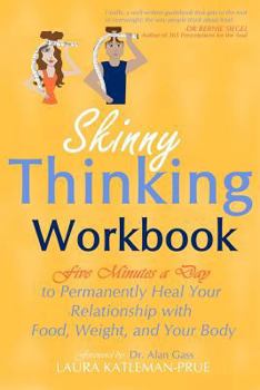 Paperback Skinny Thinking Workbook: Five Minutes a Day to Permanently Heal Your Relationship with Food, Weight & Your Body Book