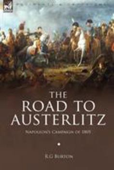 Hardcover The Road to Austerlitz: Napoleon's Campaign of 1805 Book