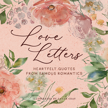 Hardcover Love Letters: Heartfelt Quotes from Famous Romantics Book