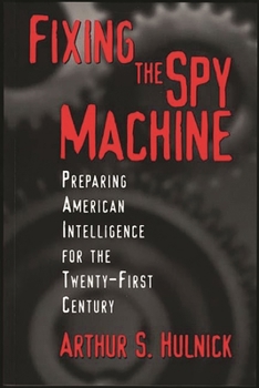 Paperback Fixing the Spy Machine: Preparing American Intelligence for the Twenty-First Century Book