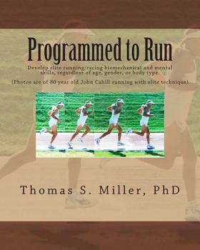 Paperback Programmed to Run: Develop elite running/racing biomechanical and mental skills, regardless of age, gender, or body type. Book