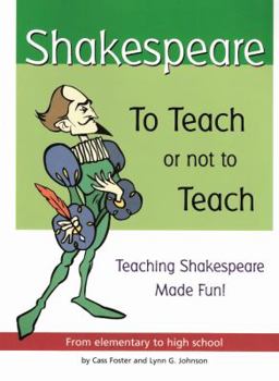 Paperback Shakespeare: To Teach or Not to Teach : Teaching Shakespeare Made Fun : From Elementary to High School Book