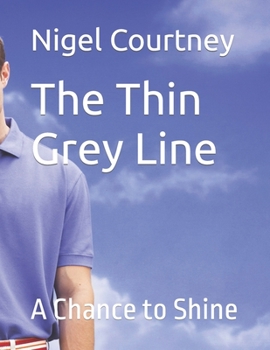 The Thin Grey Line: A Chance to Shine