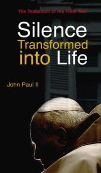 Paperback Silence Transformed Into Life: The Testament of His Final Year Book