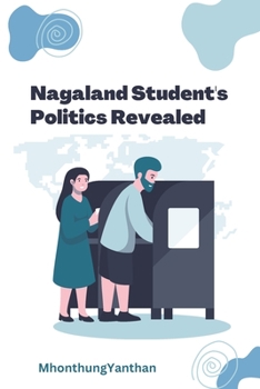 Paperback Nagaland's Student Politics Revealed [Large Print] Book