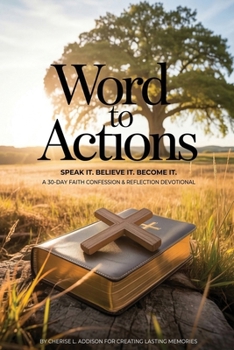 Paperback WORD TO ACTIONS Speak It. Believe It. Become It.: A 30-Day Faith Confession & Reflection Devotional Book