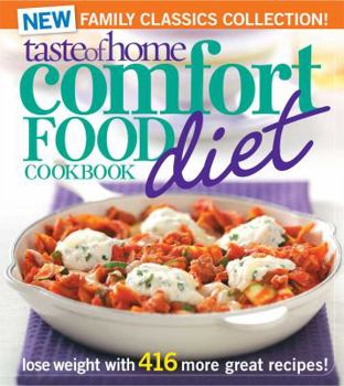 Paperback Taste of Home Comfort Food Diet Cookbook: New Family Classics Collection!: Lose Weight with 416 More Great Recipes! Book
