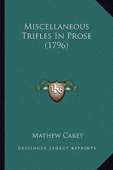 Paperback Miscellaneous Trifles In Prose (1796) Book