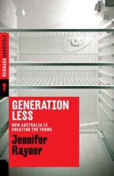 Generation Less: How Australia Is Cheating the Young - Book #9 of the Redback Quarterly