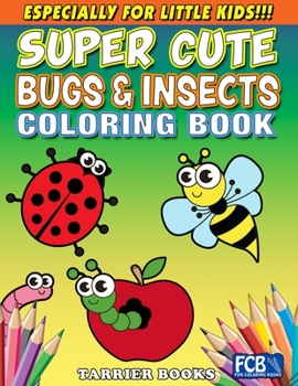 Paperback Super Cute Bugs & Insects Coloring Book: Especially for little kids!!! Book