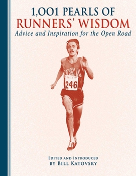 Hardcover 1,001 Pearls of Runners' Wisdom: Advice and Inspiration for the Open Road Book