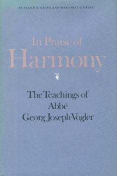 In Praise of Harmony: The Teachings of Abbe Georg Joseph Vogler