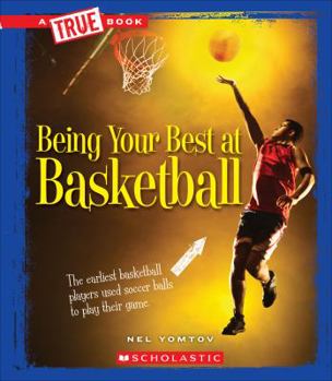 Paperback Being Your Best at Basketball (a True Book: Sports and Entertainment) Book