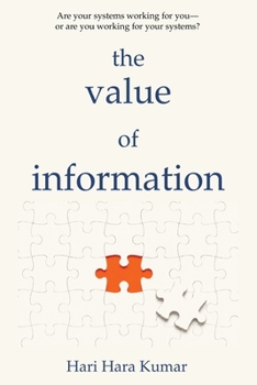 The Value of Information: Are your systems working for you—or are you working for your systems?