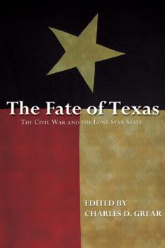 The Fate of Texas: The Civil War and the Lone Star State (Civil War in the West) - Book  of the Civil War in the West