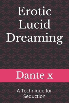 Paperback Erotic Lucid Dreaming: A Technique for Seduction Book