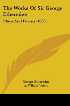 Paperback The Works Of Sir George Etheredge: Plays And Poems (1888) Book