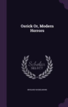 Hardcover Osrick Or, Modern Horrors Book