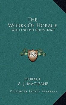 Paperback The Works Of Horace: With English Notes (1869) Book