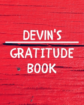 Devin's Gratitude Journal: Gratitude Goal Journal Gift for Devin Planner / Notebook / Diary / Unique Greeting Card Alternative