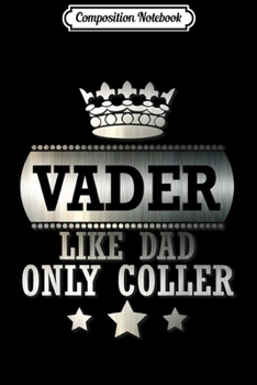 Composition Notebook: Mens Vader Like Dad Only Cooler Dutch Dad Gift Comics Journal/Notebook Blank Lined Ruled 6x9 100 Pages