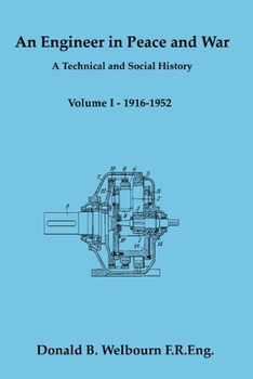 Paperback An Engineer in Peace and War - A Technical and Social History - Volume I - 1916-1952 Book