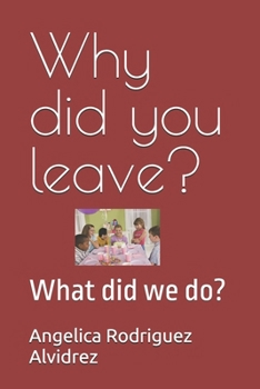Paperback Why did you leave?: What did we do? Book