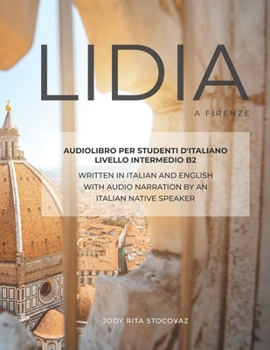 Paperback Lidia a Firenze: Audiolibro Per Studenti d'Italiano - Livello Intermedio B2 [Italian] Book