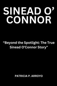 Paperback Beyond the Spotlight: The True Sinead O'Connor Story" Book