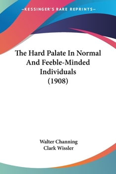 Paperback The Hard Palate In Normal And Feeble-Minded Individuals (1908) Book