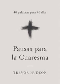 Paperback Pausas para la Cuaresma: 40 palabras para 40 días [Spanish] Book