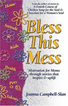 Paperback Bless This Mess: Motivation for Moms Through Stories That Inspire and Uplift Book