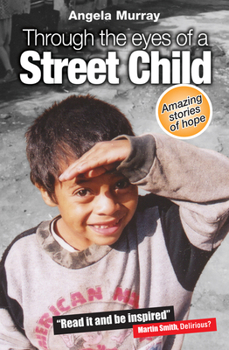 Paperback Through the Eyes of a Street Child: Amazing Stories of Hope Book