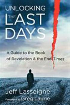 Paperback Unlocking the Last Days: A Guide to the Book of Revelation and the End Times Book