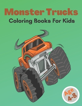 Monster Trucks Coloring Books For Kids: Monster Trucks Coloring Books For Children & Toddlers