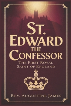 Paperback St. Edward the Confessor: The First Royal Saint of England Book