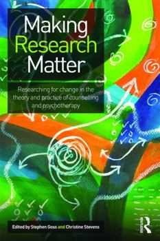 Paperback Making Research Matter: Researching for change in the theory and practice of counselling and psychotherapy Book