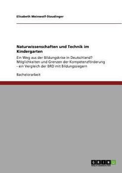Paperback Naturwissenschaften und Technik im Kindergarten: Ein Weg aus der Bildungskrise in Deutschland? Möglichkeiten und Grenzen der Kompetenzförderung - ein [German] Book