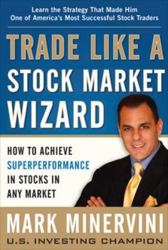Hardcover Trade Like a Stock Market Wizard: How to Achieve Superperformance in Stocks in Any Market Book