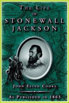 The Life of Stonewall Jackson. From Official Papers, Contemporary Narratives, and Personal Acquaintance. By a Virginian