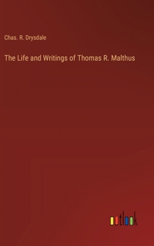 Hardcover The Life and Writings of Thomas R. Malthus Book