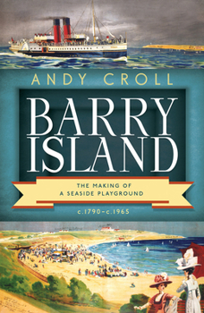 Paperback Barry Island: The Making of a Seaside Playground, C. 1790-C. 1965 Book