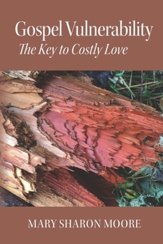 Gospel Vulnerability: The Key to Costly Love