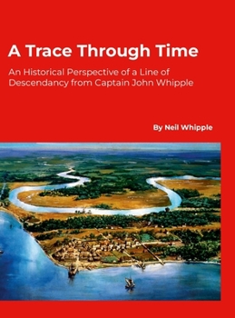 A Trace Through Time: An Historical Perspective of a Line of Descendancy from Captain John Whipple