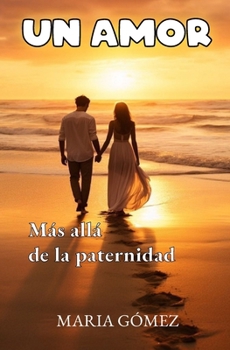 Paperback Un amor: Mas allá de la paternidad [Spanish] Book