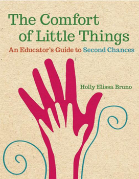 Paperback The Comfort of Little Things: An Educator's Guide to Second Chances Book