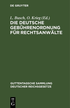Hardcover Die Deutsche Gebührenordnung Für Rechtsanwälte: Das Gesetz, Betr. Die Erstattung Von Rechtsanwaltsgebühren in Armensachen Und Die Preußische Landesgeb [German] Book