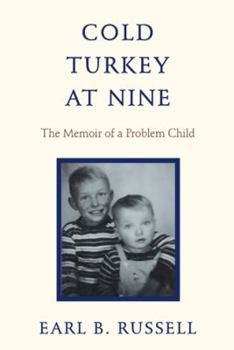 Cold Turkey at Nine: The Memoir of a Problem Child