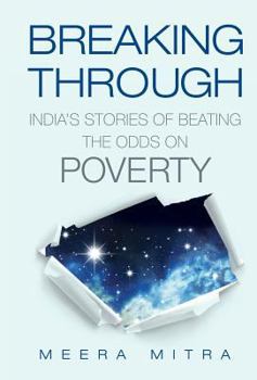 Hardcover Breaking Through: India's Stories of Beating the Odds on Poverty Book